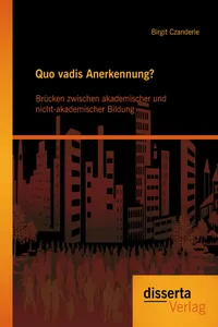 Quo vadis Anerkennung? Brücken zwischen akademischer und nicht-akademischer Bildung_cover