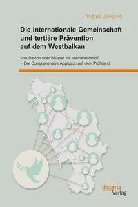 Die internationale Gemeinschaft und tertiäre Prävention auf dem Westbalkan: Von Dayton über Brüssel ins Niemandsland? – Der Comprehensive Approach auf dem Prüfstand_cover