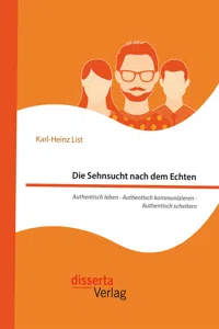 Die Sehnsucht nach dem Echten. Authentisch leben - Authentisch kommunizieren - Authentisch scheitern_cover