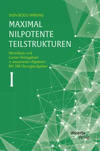 Maximal nilpotente Teilstrukturen I: Nilradikale und Cartan-Teilalgebren in assoziierten Algebren. Mit 348 Übungsaufgaben_cover