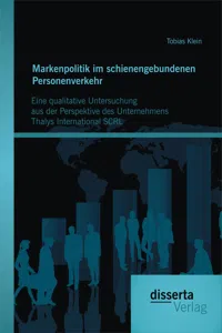 Markenpolitik im schienengebundenen Personenverkehr: Eine qualitative Untersuchung aus der Perspektive des Unternehmens Thalys International SCRL_cover