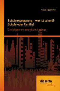 Schulverweigerung – wer ist schuld? Schule oder Familie? Grundlagen und empirische Analysen_cover