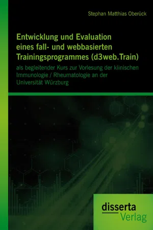 Entwicklung und Evaluation eines fall- und webbasierten Trainingsprogrammes (d3web.Train): als begleitender Kurs zur Vorlesung der klinischen Immunologie / Rheumatologie an der Universität Würzburg