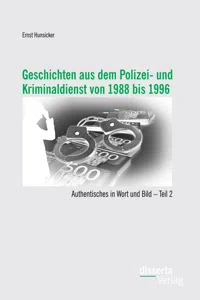 Geschichten aus dem Polizei- und Kriminaldienst von 1988 bis 1996: Authentisches in Wort und Bild – Teil 2_cover