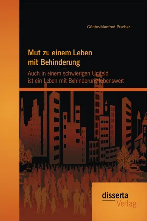 Mut zu einem Leben mit Behinderung: Auch in einem schwierigen Umfeld ist ein Leben mit Behinderung lebenswert