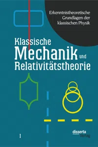 Erkenntnistheoretische Grundlagen der klassischen Physik: Band I: Klassische Mechanik und Relativitätstheorie_cover