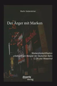 Der Ärger mit Marken: Markendisidentifikation untersucht am Beispiel der Deutschen Bahn, E.ON und Wiesenhof_cover