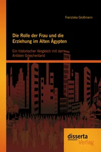 Die Rolle der Frau und die Erziehung im Alten Ägypten: Ein historischer Vergleich mit dem Antiken Griechenland_cover