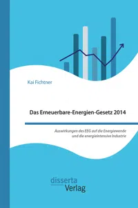 Das Erneuerbare-Energien-Gesetz 2014 – Auswirkungen des EEG auf die Energiewende und die energieintensive Industrie_cover