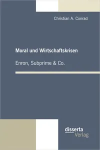 Moral und Wirtschaftskrisen – Enron, Subprime & Co._cover