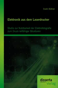 Elektronik aus dem Laserdrucker: Studie zur Nutzbarkeit der Elektrofotografie zum Druck leitfähiger Strukturen_cover