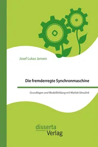 Die fremderregte Synchronmaschine. Grundlagen und Modellbildung mit Matlab Simulink_cover