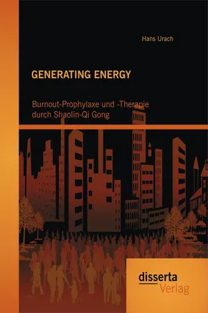 GENERATING ENERGY: Burnout-Prophylaxe und -Therapie durch Shaolin-Qi Gong