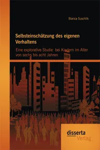 Selbsteinschätzung des eigenen Verhaltens: Eine explorative Studie bei Kindern im Alter von sechs bis acht Jahren_cover