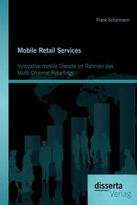 Mobile Retail Services: Innovative mobile Dienste im Rahmen des Multi-Channel-Retailings_cover