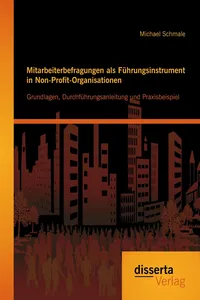 Mitarbeiterbefragungen als Führungsinstrument in Non-Profit-Organisationen: Grundlagen, Durchführungsanleitung und Praxisbeispiel_cover