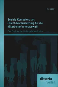 Soziale Kompetenz alsVoraussetzung für die Mitarbeiter/innenauswahl: Der Einfluss der Unternehmenskultur_cover