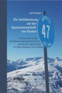 Die Vorbildwirkung auf den Sportvereinseintritt von Kindern: Unterschiede in der Vorbildnennung österreichischer männlicher Jugendlicher im Alpin-Skifahren und Fußball_cover