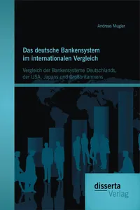 Das deutsche Bankensystem im internationalen Vergleich: Vergleich der Bankensysteme Deutschlands, der USA, Japans und Großbritanniens_cover