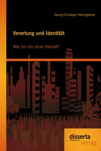 Verortung und Identität: Wer bin ich ohne Heimat?_cover