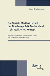 Die Soziale Marktwirtschaft der Bundesrepublik Deutschland – ein realisiertes Konzept?_cover