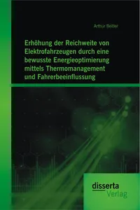 Erhöhung der Reichweite von Elektrofahrzeugen durch eine bewusste Energieoptimierung mittels Thermomanagement und Fahrerbeeinflussung_cover