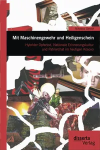 Mit Maschinengewehr und Heiligenschein: Hybrider Opfertod, Nationale Erinnerungskultur und Patriarchat im heutigen Kosovo_cover