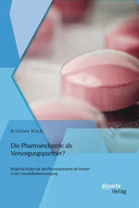 Die Pharmaindustrie als Versorgungspartner? Mögliche Rollen für die Pharmaindustrie als Partner in der Gesundheitsversorgung_cover