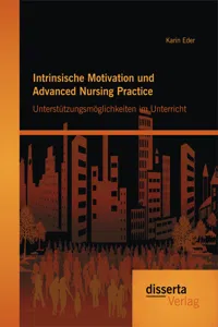 Intrinsische Motivation und Advanced Nursing Practice: Unterstützungsmöglichkeiten im Unterricht_cover