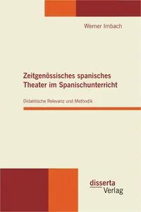 Zeitgenössisches spanisches Theater im Spanischunterricht: Didaktische Relevanz und Methodik_cover