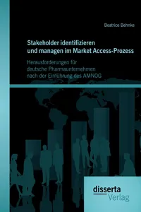 Stakeholder identifizieren und managen im Market Access-Prozess: Herausforderungen für deutsche Pharmaunternehmen nach der Einführung des AMNOG_cover