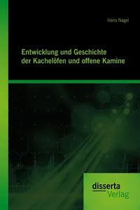 Entwicklung und Geschichte der Kachelöfen und offenen Kamine_cover