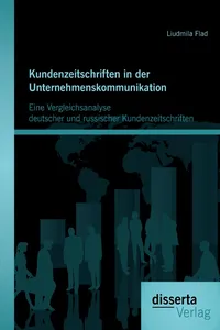 Kundenzeitschriften in der Unternehmenskommunikation: Eine Vergleichsanalyse deutscher und russischer Kundenzeitschriften_cover