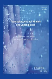 Todessehnsucht bei Kindern und Jugendlichen: Prävention und Hilfen für Angehörige und Schulen_cover