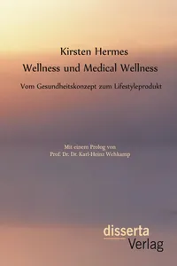 Wellness und Medical Wellness: Vom Gesundheitskonzept zum Lifestyleprodukt_cover