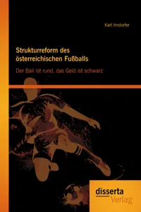 Strukturreform des österreichischen Fußballs: Der Ball ist rund, das Geld ist schwarz_cover