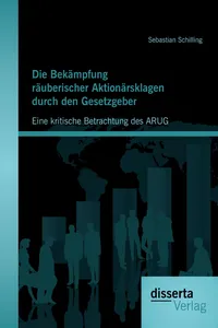 Die Bekämpfung räuberischer Aktionärsklagen durch den Gesetzgeber: Eine kritische Betrachtung des ARUG_cover