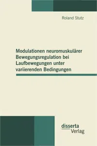 Modulationen neuromuskulärer Bewegungsregulation bei Laufbewegungen unter variierenden Bedingungen_cover