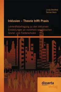 Inklusion – Theorie trifft Praxis: Lehrkräftebefragung zu den inklusiven Einstellungen an nordrhein-westfälischen Grund- und Förderschulen_cover