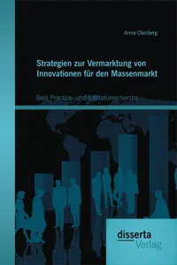 Strategien zur Vermarktung von Innovationen für den Massenmarkt: Best Practice- und Literaturrecherche_cover