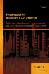 Lesestrategien im chinesischen DaF-Unterricht: Entwicklung eines Konzepts zur Verbesserung des Leseverstehens chinesischer Deutschlerner_cover