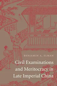 Civil Examinations and Meritocracy in Late Imperial China_cover