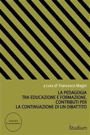 La pedagogia tra educazione e formazione. Contributi per la continuazione di un dibattito