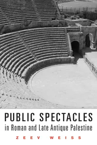 Public Spectacles in Roman and Late Antique Palestine_cover