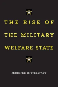 The Rise of the Military Welfare State_cover