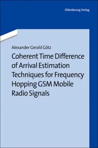 Coherent Time Difference of Arrival Estimation Techniques for Frequency Hopping GSM Mobile Radio Signals_cover