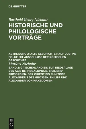 Griechenland bis zur Niederlage des Agis bei Megalopolis. Siciliens' Primordien. Der Orient bis zum Tode Alexander's des Großen. Philipp und Alexander von Makedonien