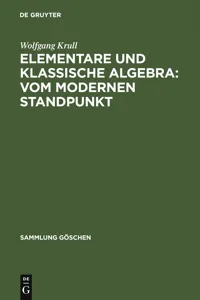 Elementare und klassische Algebra : vom modernen Standpunkt_cover