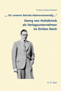 "... für unseren Betrieb lebensnotwendig ...": Georg von Holtzbrinck als Verlagsunternehmer im Dritten Reich_cover