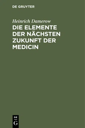 Die Elemente der nächsten Zukunft der Medicin